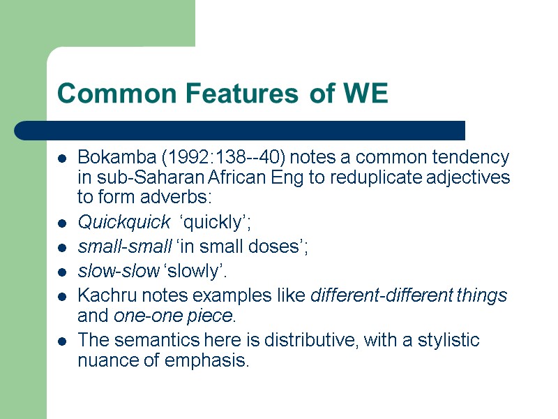 Common Features of WE Bokamba (1992:138--40) notes a common tendency in sub-Saharan African Eng